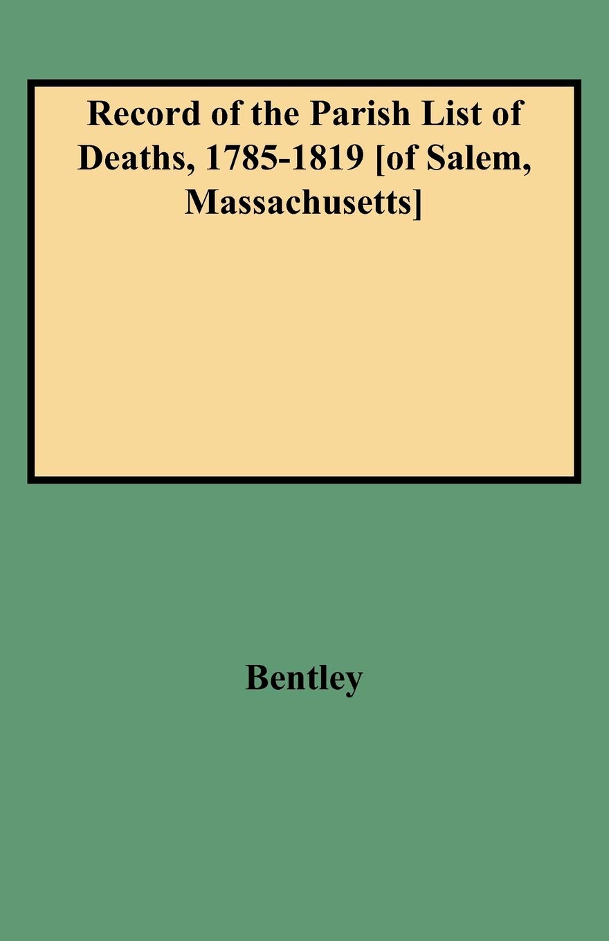 Record of the Parish List of Deaths, 17851819 [Of Salem, Massachusetts],Used