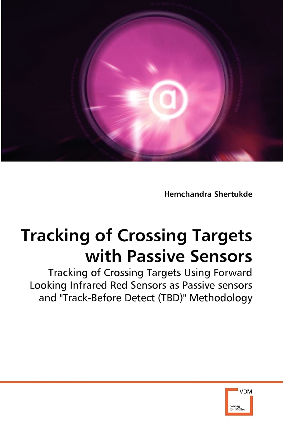 Tracking of Crossing Targets with Passive Sensors: Tracking of Crossing Targets Using Forward Looking Infrared Red Sensors as Pa,Used
