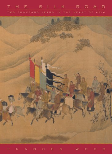 The Silk Road: Two Thousand Years in the Heart of Asia,New