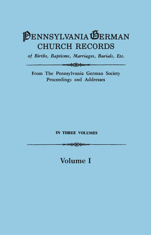 Pennsylvania German Church Records of Births, Baptisms, Marriages, Burials, Etc. from the Pennsylvania German Society, Proceedin,Used