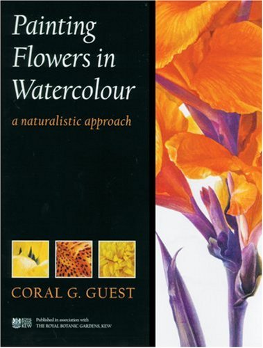 Painting Flowers in Watercolour: A Naturalistic Approach,New