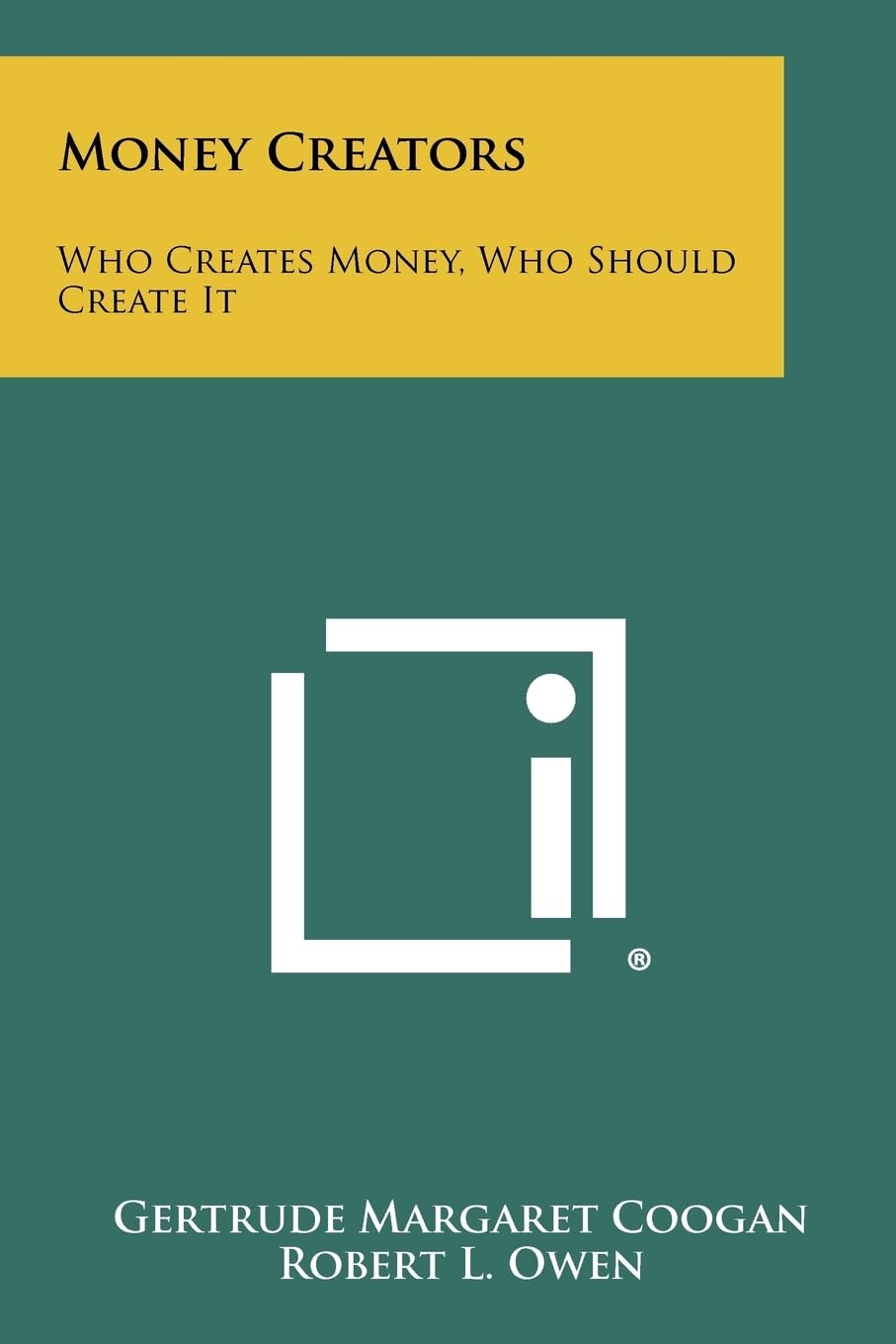 Money Creators: Who Creates Money, Who Should Create It,New