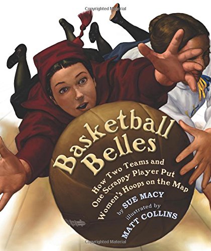 Basketball Belles: How Two Teams and One Scrappy Player Put Women's Hoops on the Map,Used