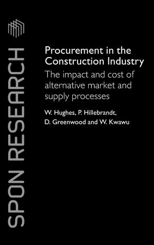 Procurement In The Construction Industry: The Impact And Cost Of Alternative Market And Supply Processes (Spon Research),Used