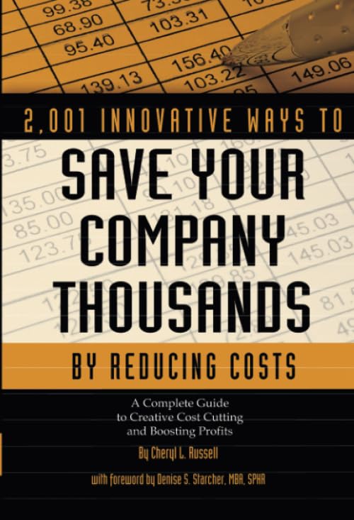 2,001 Innovative Ways To Save Your Company Thousands By Reducing Costs: A Complete Guide To Creative Cost Cutting And Boosting P,New