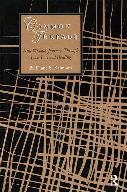 Common Threads: Nine Widows' Journeys Through Love, Loss, and Healing,New