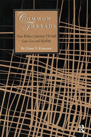 Common Threads: Nine Widows' Journeys Through Love, Loss, and Healing,Used