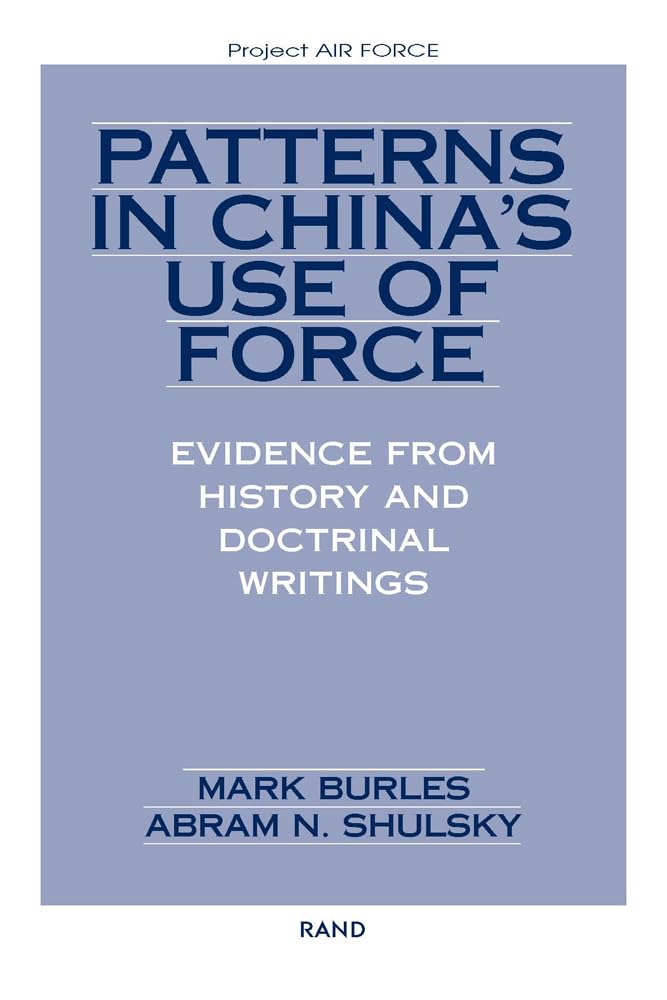 Patterns In China'S Use Of Force: Evidence From History And Doctrinal Writings (Project Air Force),New