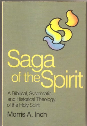 The Saga of the Spirit: A Biblical, Systematic, and Historical Theology of the Holy Spirit,Used