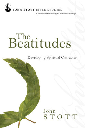 The Beatitudes: Developing Spiritual Character (John Stott Bible Studies),New