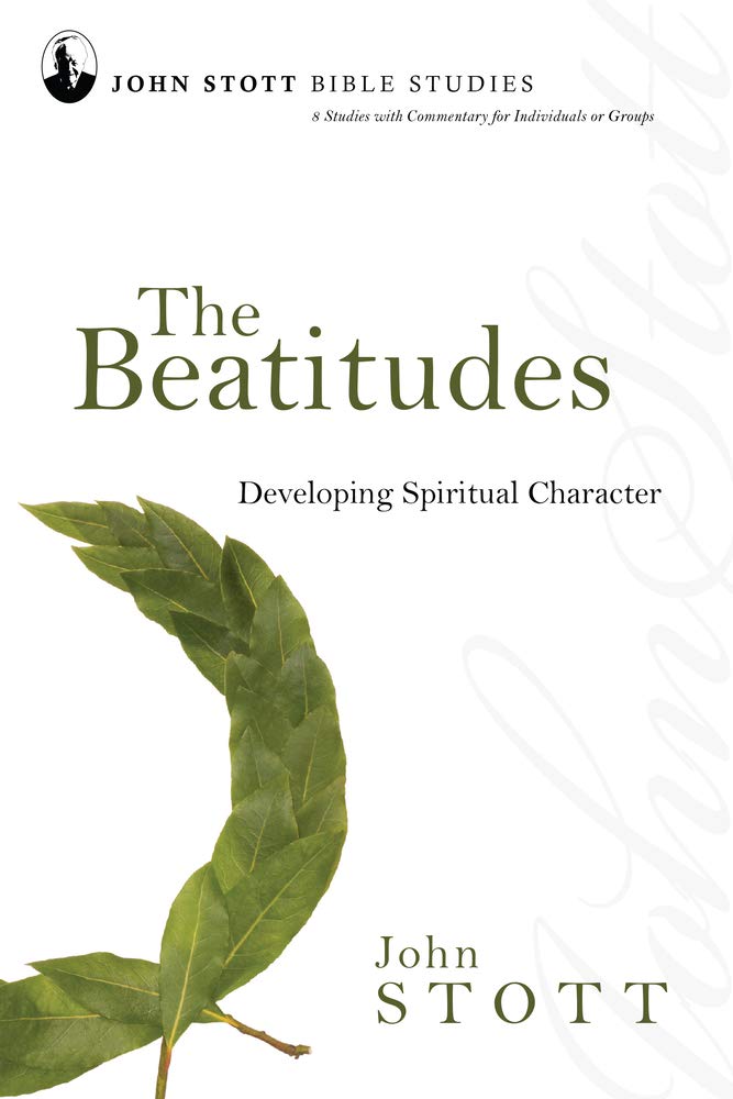 The Beatitudes: Developing Spiritual Character (John Stott Bible Studies),New