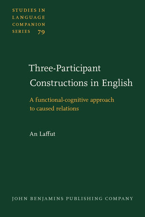 Threeparticipant Constructions in English: A functionalcognitive approach to caused relations (Studies in Language Companion S,Used