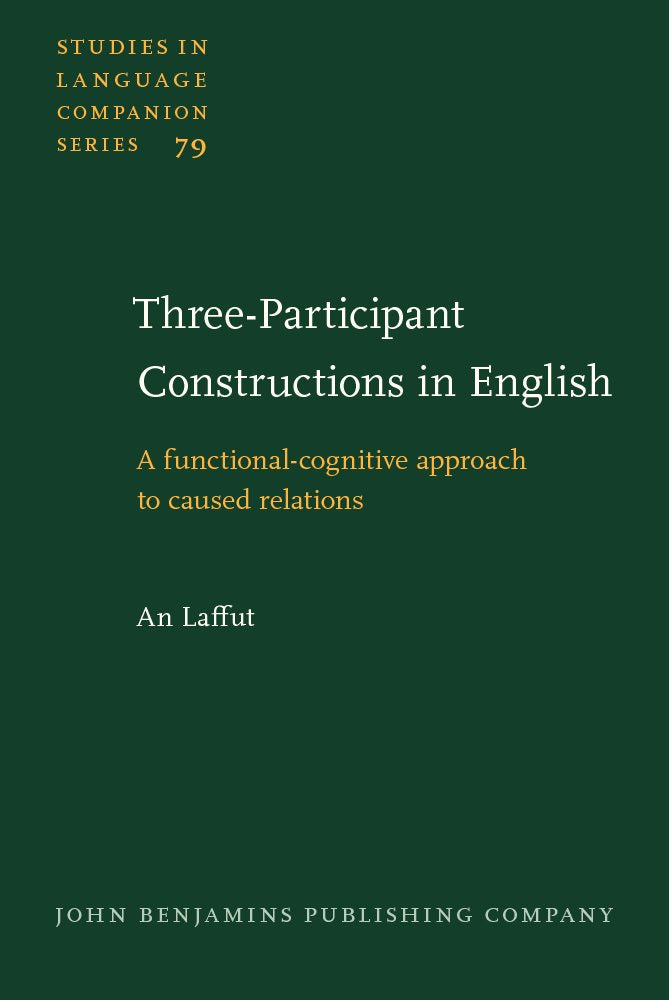 Threeparticipant Constructions in English: A functionalcognitive approach to caused relations (Studies in Language Companion S,Used
