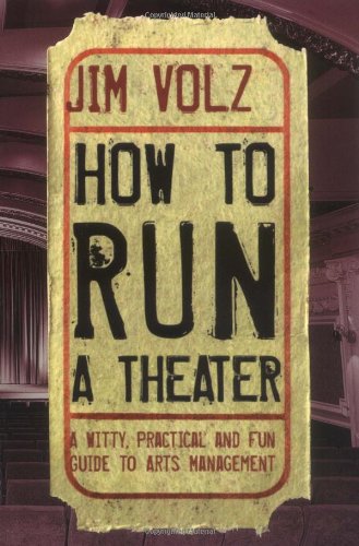 How to Run a Theater: A Witty, Practical and Fun Guide to Arts Management,Used