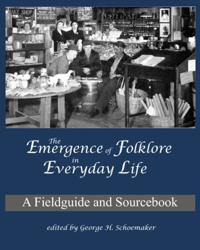 The Emergence Of Folklore In Everyday Life: A Fieldguide And Sourcebook