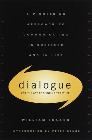 Dialogue: The Art Of Thinking Together,New