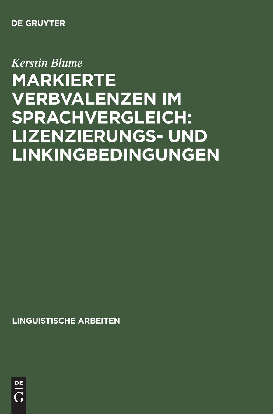 Markierte Verbvalenzen im Sprachvergleich: Lizenzierungs und Linkingbedingungen (Linguistische Arbeiten, 411) (German Edition),Used