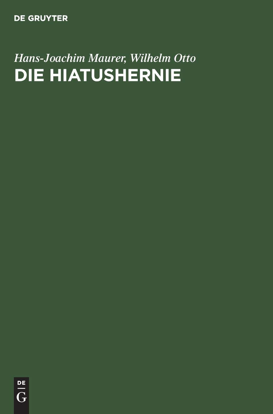 Die Hiatushernie: Physiologie, Pathophysiologie, Klinik, Rntgendiagnostik (German Edition),Used