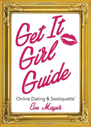 Get It Girl Guide to Online Dating and Sextiquette,Used