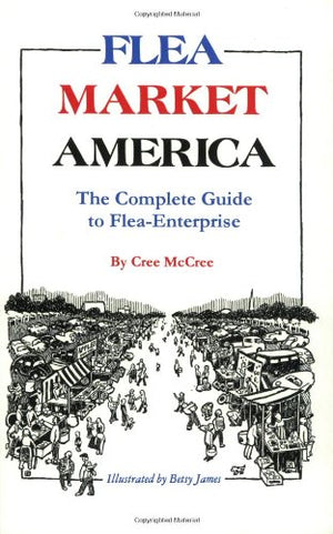Flea Market America: The Complete Guide To Flea Enterprise
