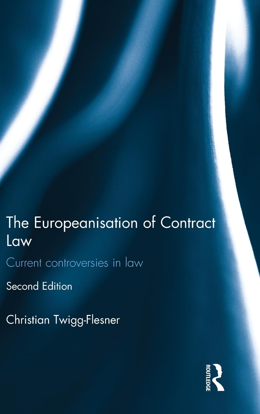 The Europeanisation of Contract Law: Current Controversies in Law,Used