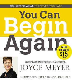 You Can Begin Again: No Matter What, It'S Never Too Late