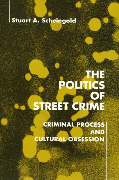 The Politics of Street Crime: Criminal Process and Cultural Obsession,Used