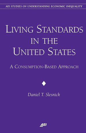 Living Standards In The United States: A Consumptionbased Approach (Aei Studies On Understanding Economic Inequality),Used