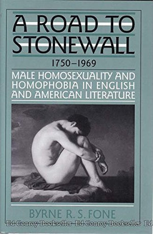A Road to Stonewall: Male Homosexuality and Homophobia in English and American Literature, 17501969 (Twayne's Literature & Soci,Used