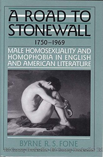 A Road to Stonewall: Male Homosexuality and Homophobia in English and American Literature, 17501969 (Twayne's Literature & Soci,Used