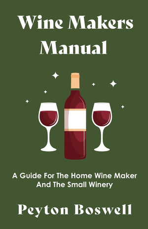 Wine Makers Manual  A Guide For The Home Wine Maker And The Small Winery,Used