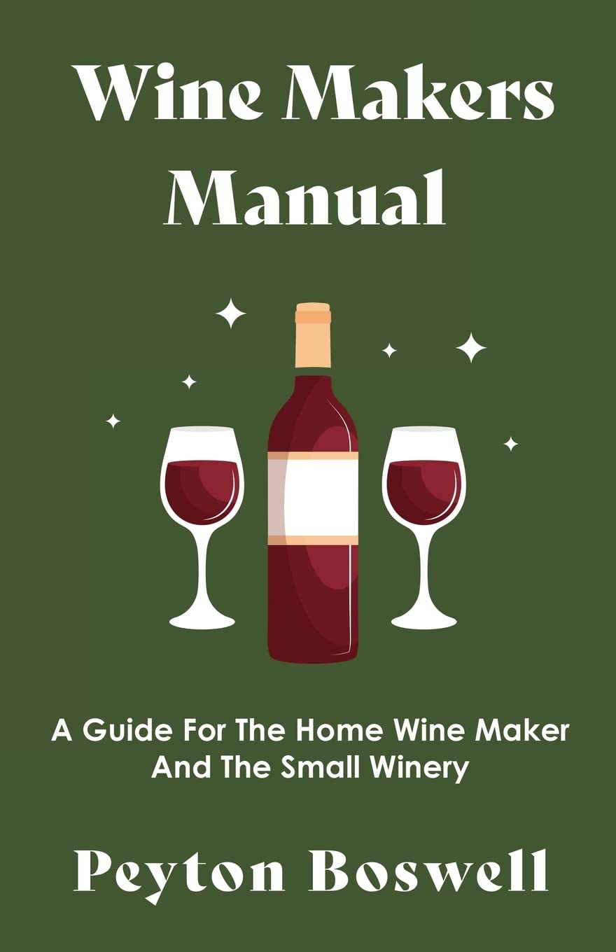Wine Makers Manual  A Guide For The Home Wine Maker And The Small Winery,Used