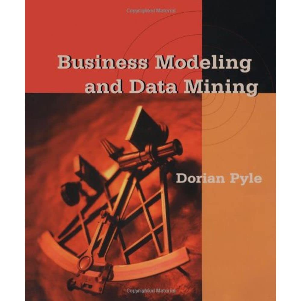 Business Modeling and Data Mining (The Morgan Kaufmann Series in Data Management Systems)