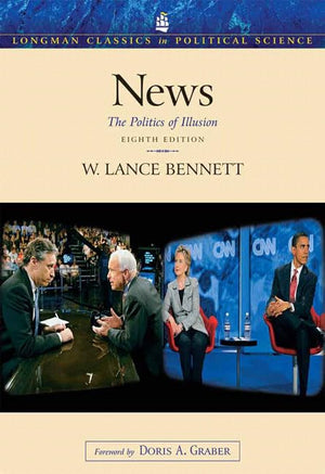 News: The Politics Of Illusion (8Th Edition)