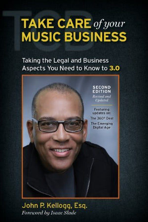 Take Care Of Your Music Business Second Edition The Legal And Business Aspects You Need To Know To 3. 0-new