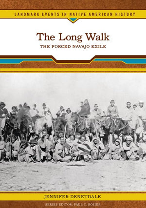 The Long Walk: The Forced Navajo Exile (Landmark Events in Native American History),Used