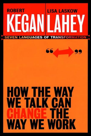 How the Way We Talk Can Change the Way We Work: Seven Languages for Transformation,New