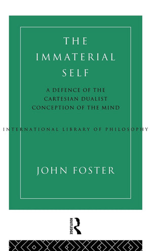 The Immaterial Self: A Defence of the Cartesian Dualist Conception of the Mind (International Library of Philosophy),Used