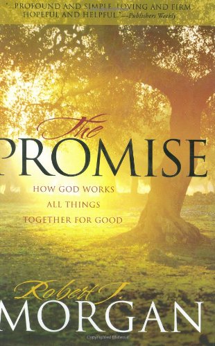 The Promise: How God Works All Things Together For Good,New