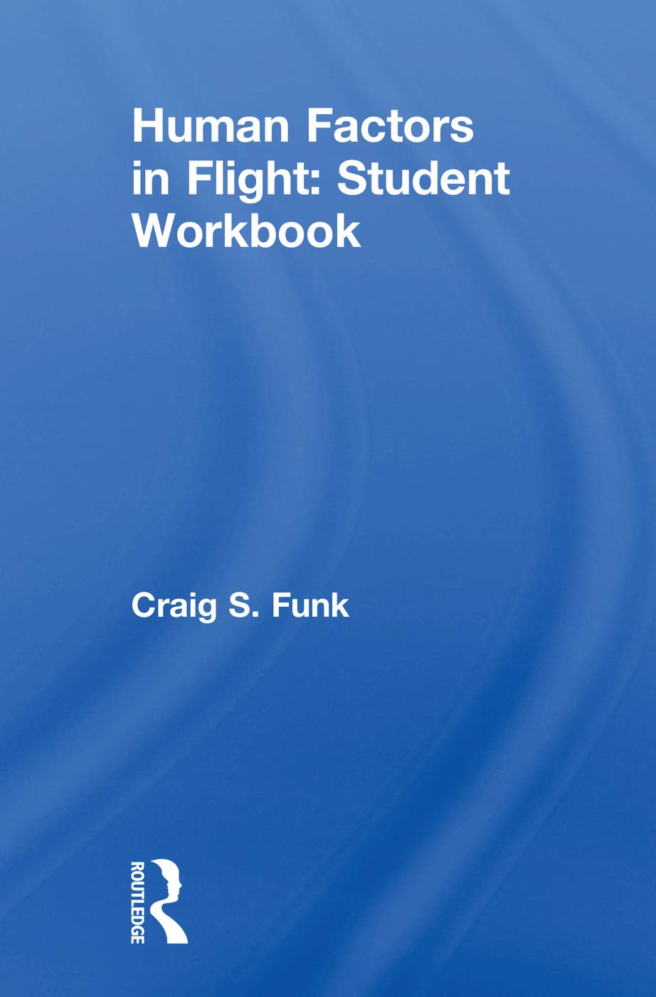 Human Factors in Flight: Student Workbook,New