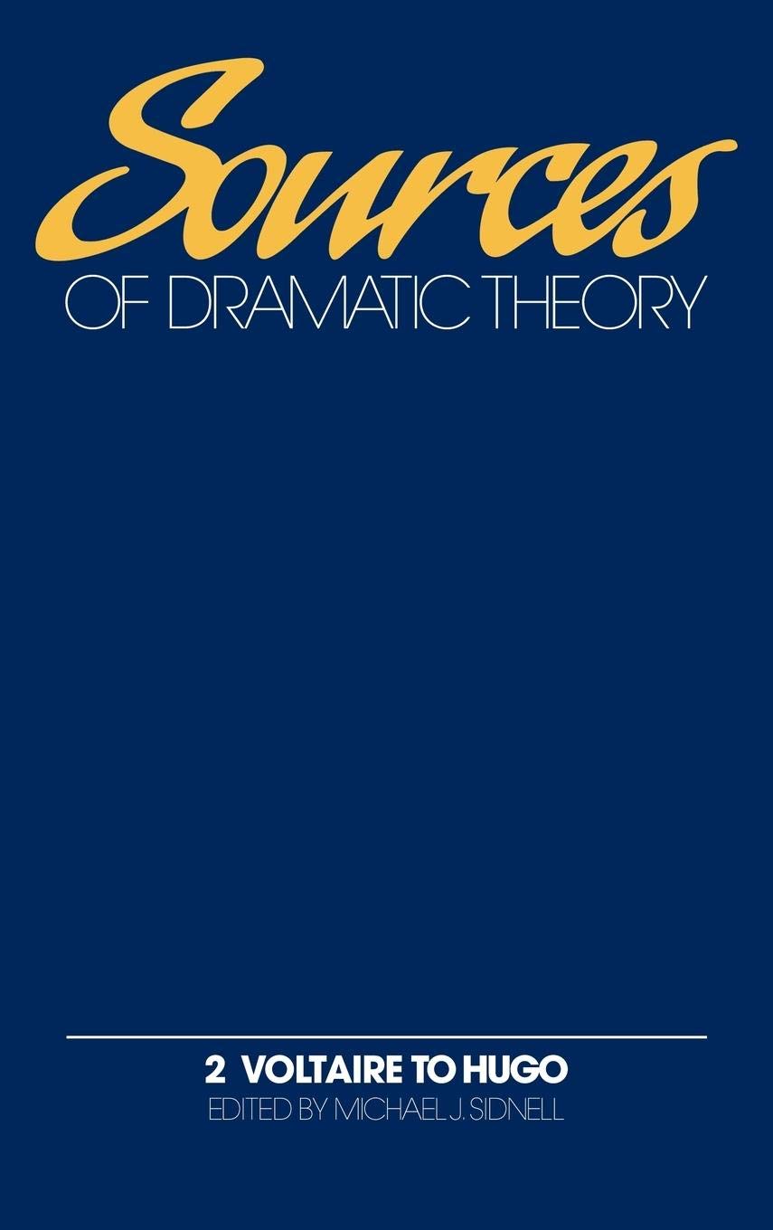 Sources of Dramatic Theory: Volume 2, Voltaire to Hugo,New