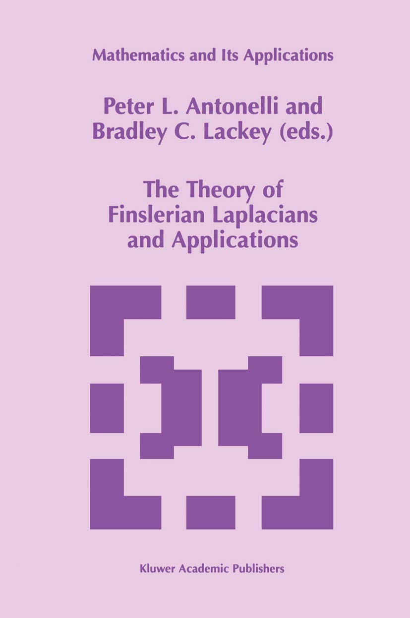 The Theory of Finslerian Laplacians and Applications (Mathematics and Its Applications, 459),New