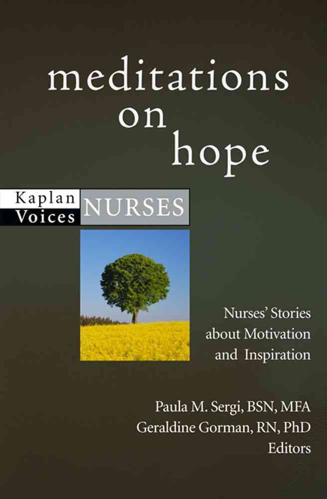 Meditations on Hope: Nurses' Stories about Motivation and Inspiration (Kaplan Voices Nurses),Used