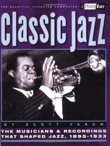 Classic Jazz: The Musicians and Recordings That Shaped Jazz, 18951933,Used