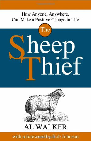 The Sheep Thief: How Anyone, Anywhere, Can Make a Positive Change in Life,Used