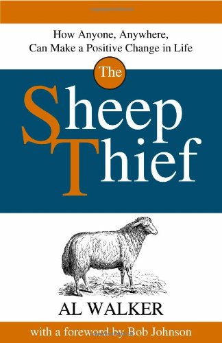 The Sheep Thief: How Anyone, Anywhere, Can Make a Positive Change in Life,Used