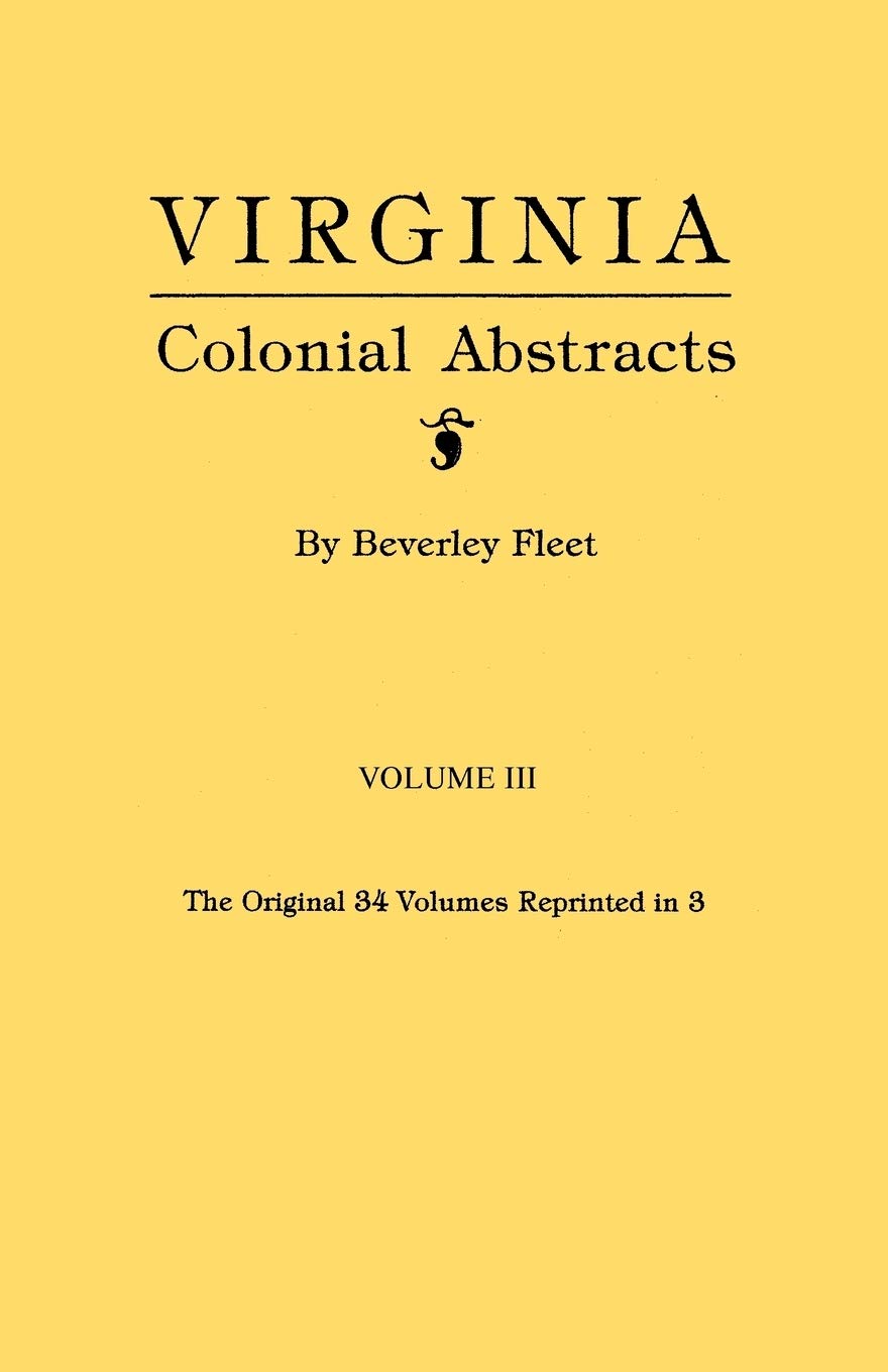 Virginia Colonial Abstracts, Volume Iii (Of 3 Volume Set),Used