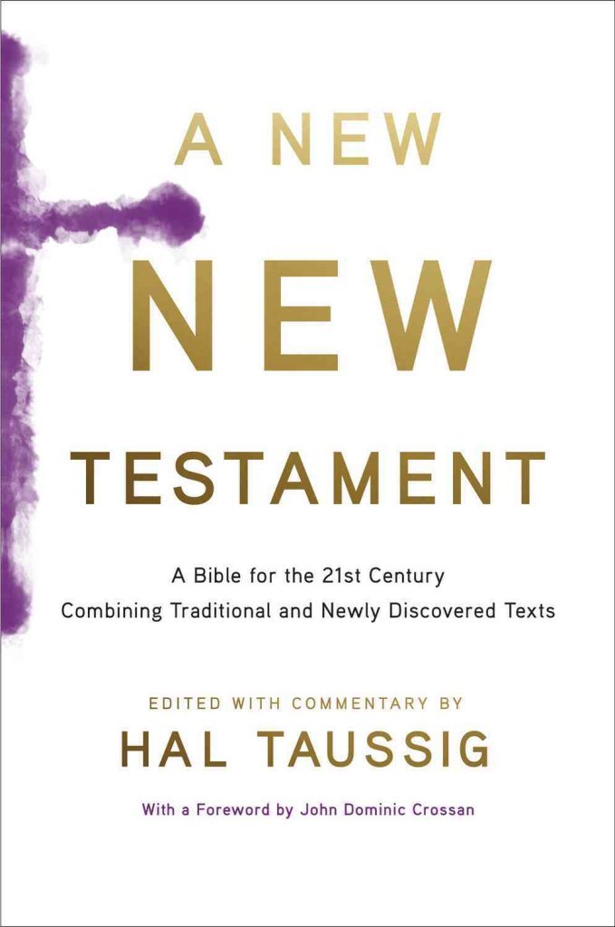 A New New Testament: A Bible for the Twenty-First Century Combining Traditional and Newly Discovered Texts-New
