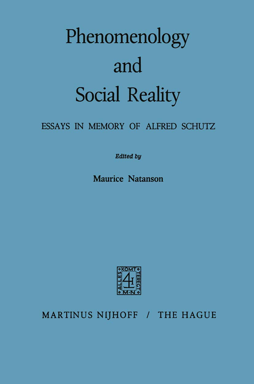 Phenomenology and Social Reality: Essays in Memory of Alfred Schutz