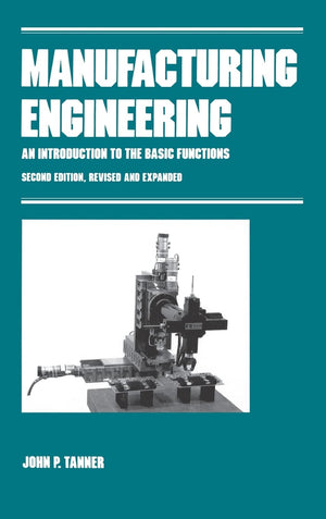 Manufacturing Engineering: An Introduction To The Basic Functions, Second Edition, Revised And Expanded (Manufacturing Engineeri,Used